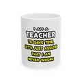 Funny Teacher T Shirts and Gifts - Ceramic Mug, (11oz, 15oz)