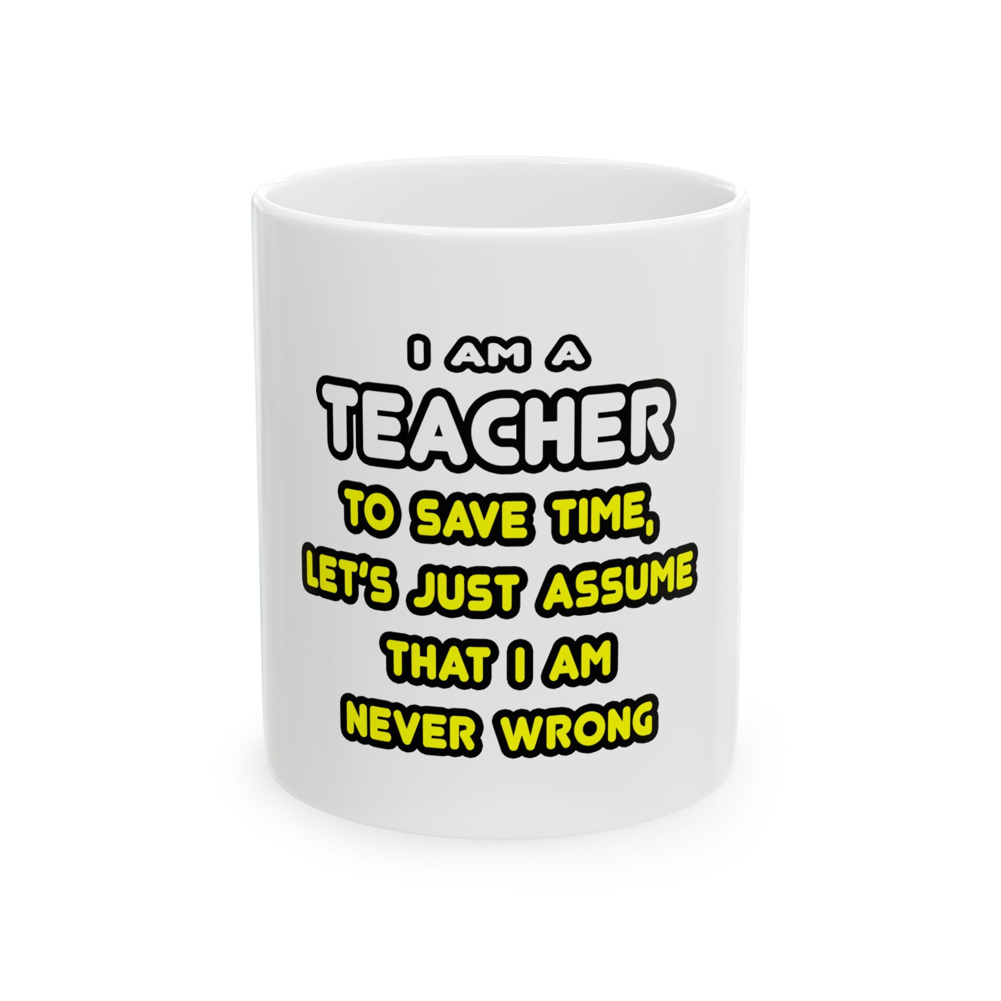 Funny Teacher T Shirts and Gifts - Ceramic Mug, (11oz, 15oz)