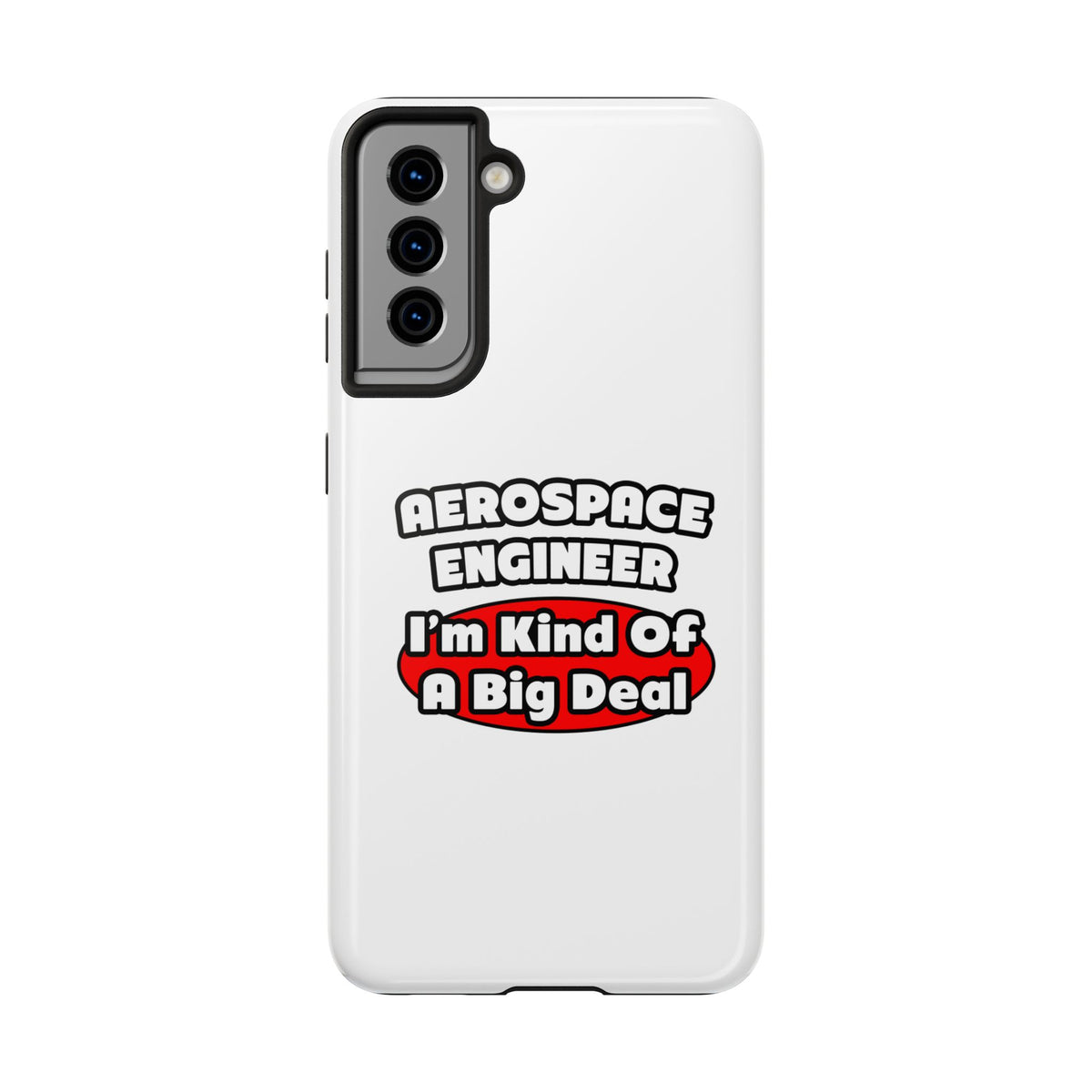 Aerospace Engineer...Big Deal - Tough Phone Cases