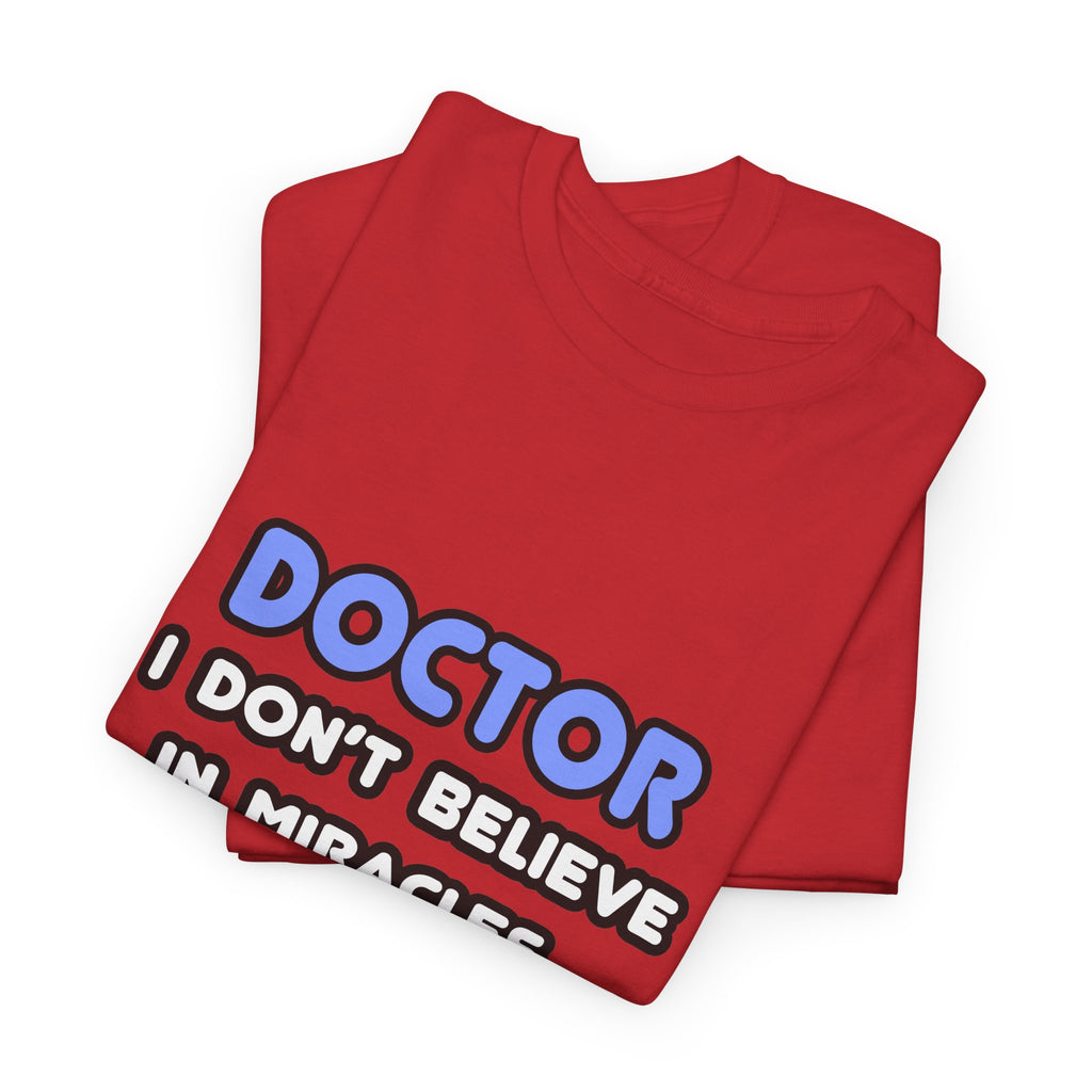 Miracles and Doctors - Unisex Heavy Cotton Tee