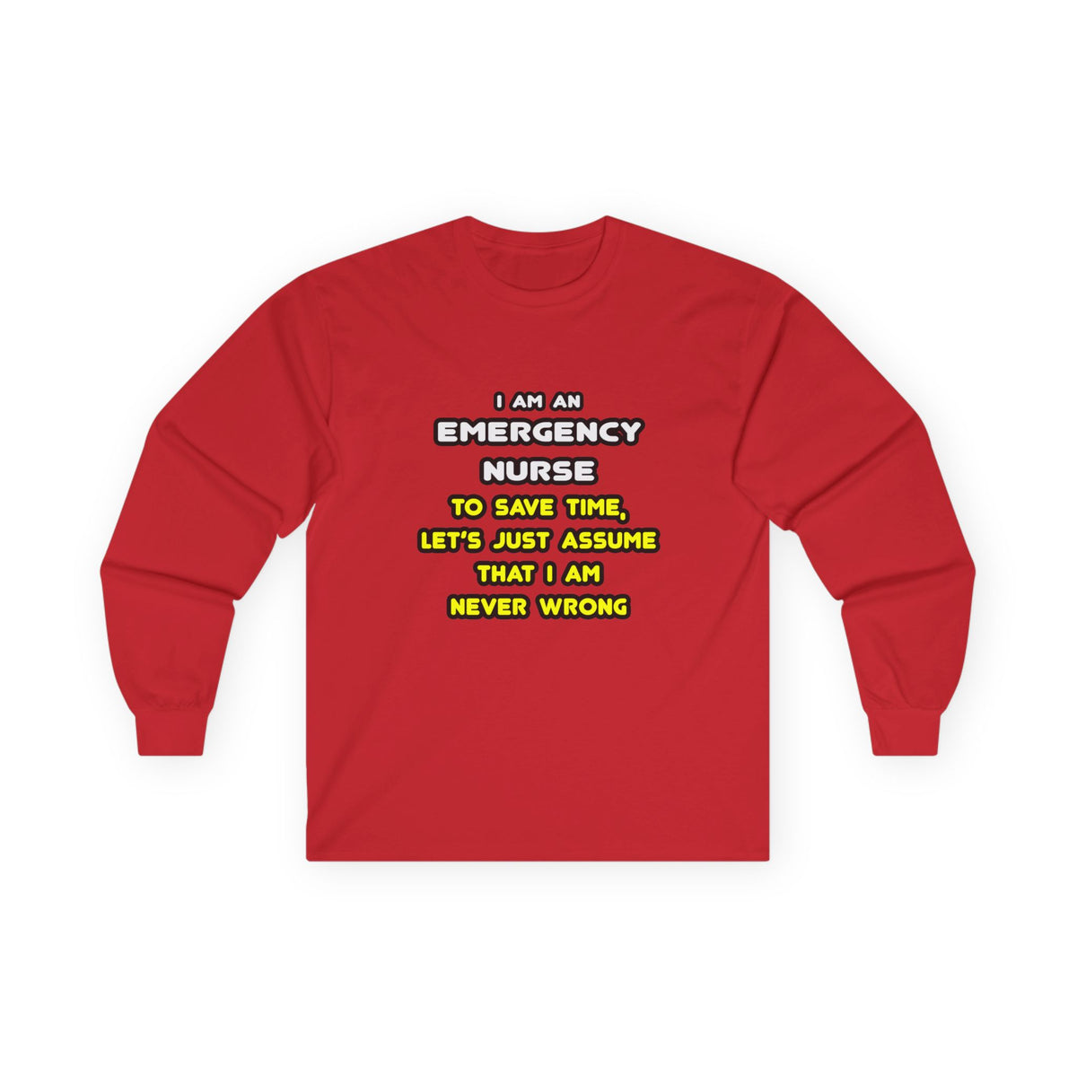 Funny Emergency Nurse T Shirts and Gifts - Unisex Ultra Cotton Long Sleeve Tee
