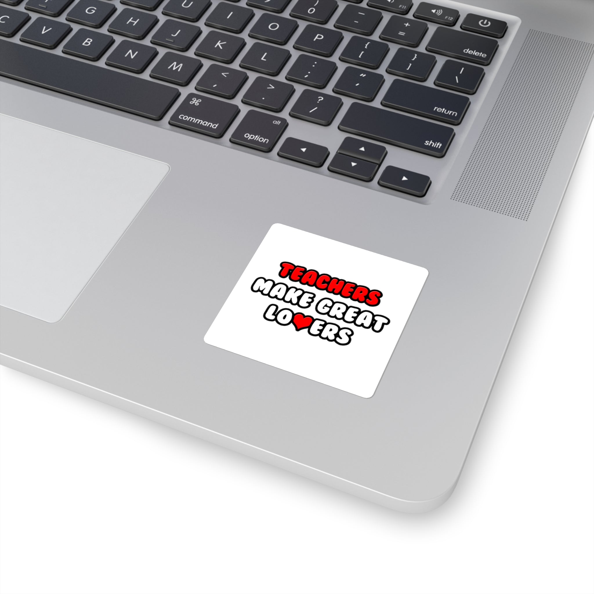 Teachers Make Great Lovers - Square Stickers