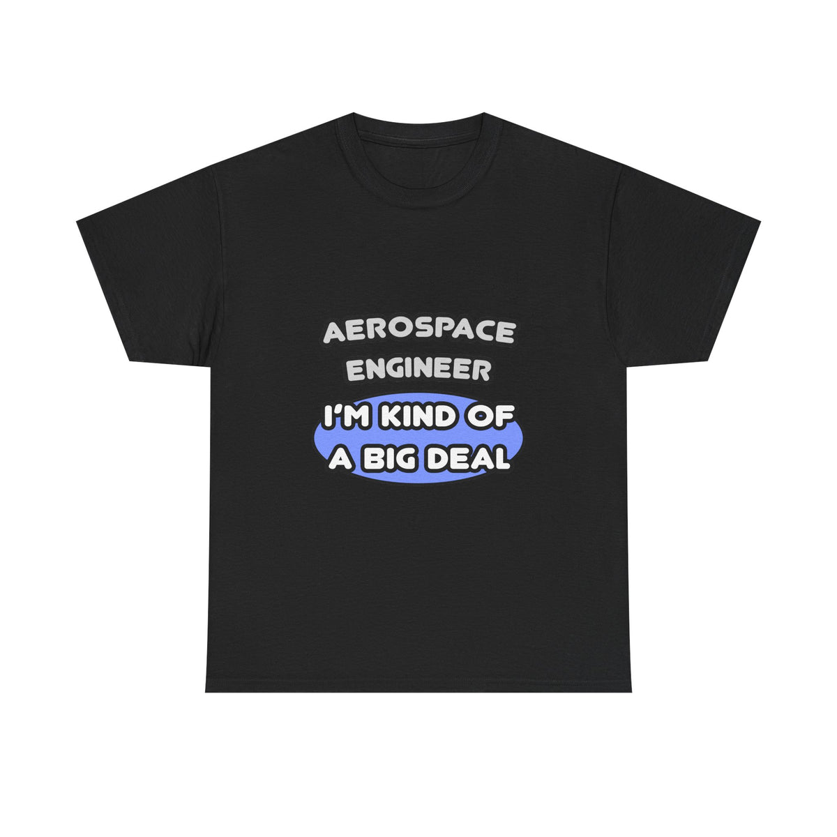 Aerospace Engineer...Kind of a Big Deal (2) - Unisex Heavy Cotton Tee