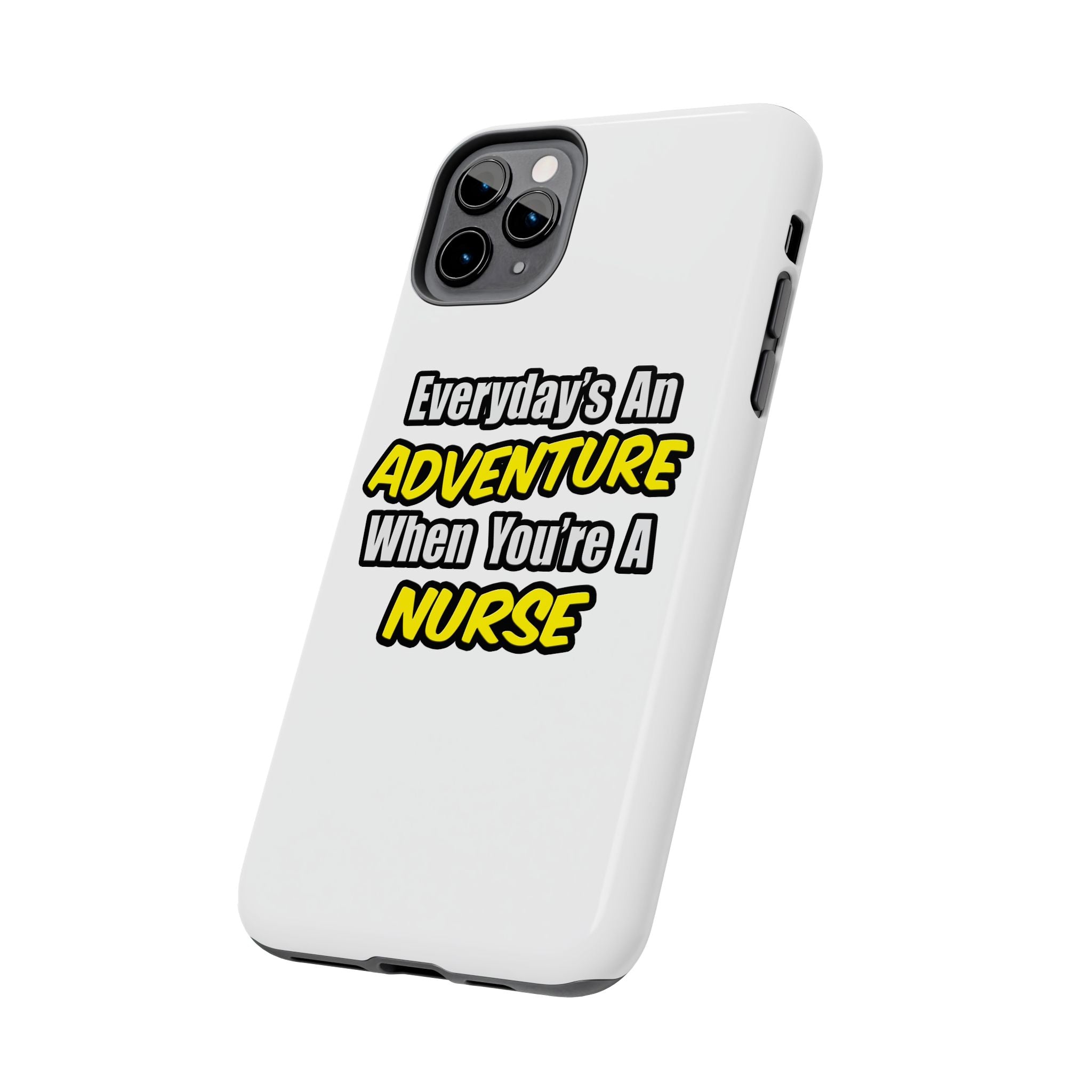 Nurse Phone Case – "Everyday's An Adventure When You're A Nurse" Tough Protective Cover