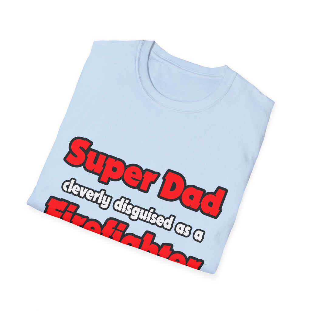 Super Dad ... Firefighter - Unisex Softstyle T-Shirt