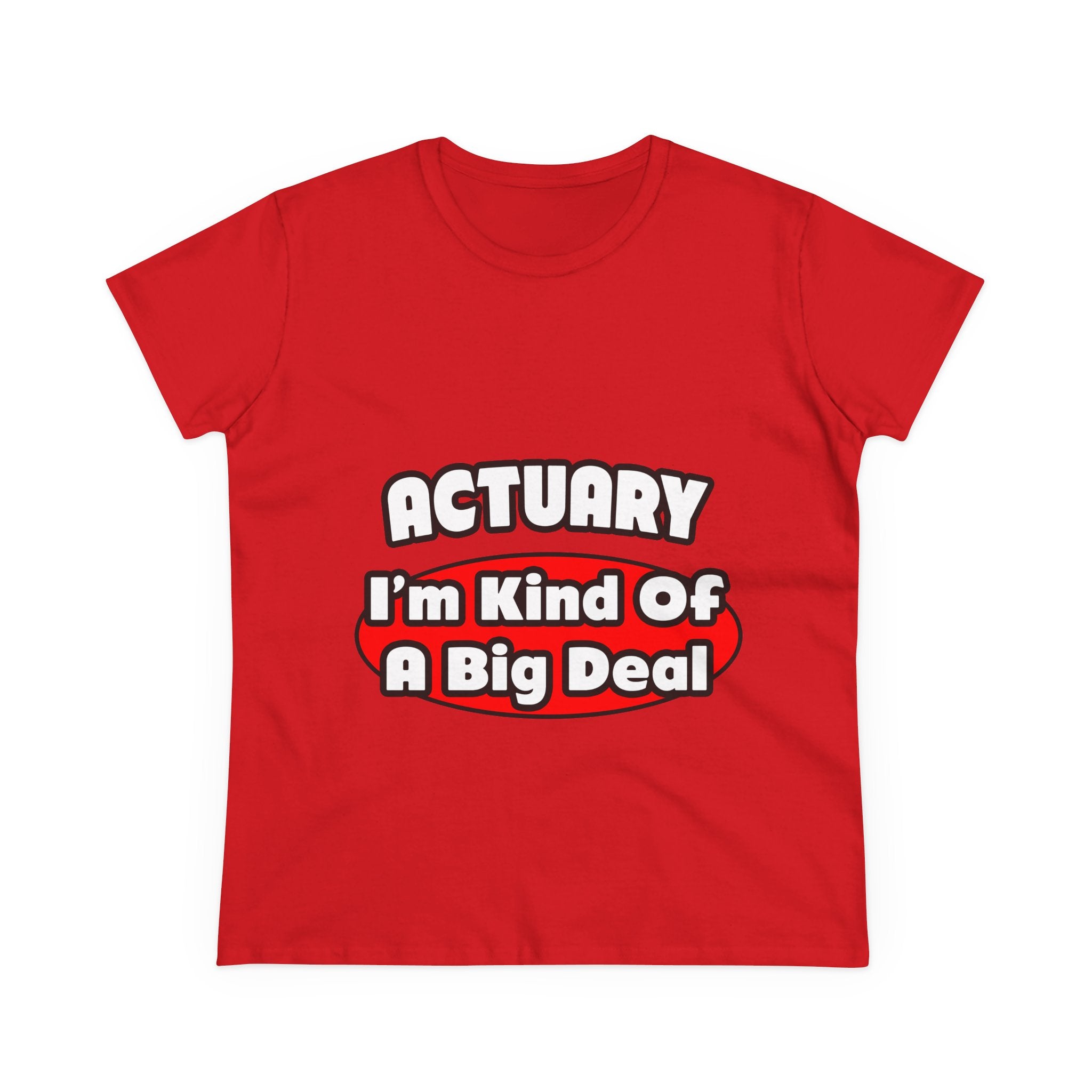Actuary...Big Deal (2) - Women's Midweight Cotton Tee