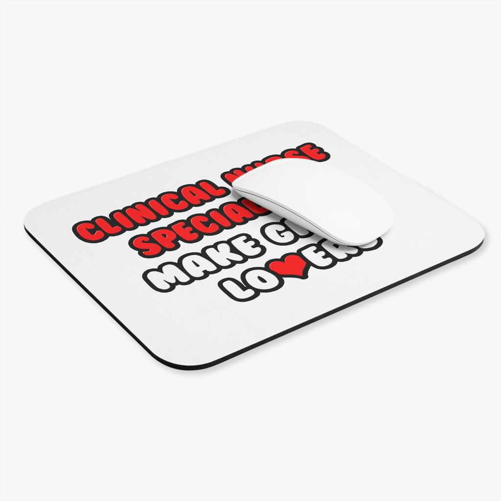 Clinical Nurse Specialists Make Great Lovers - Mouse Pad (Rectangle)
