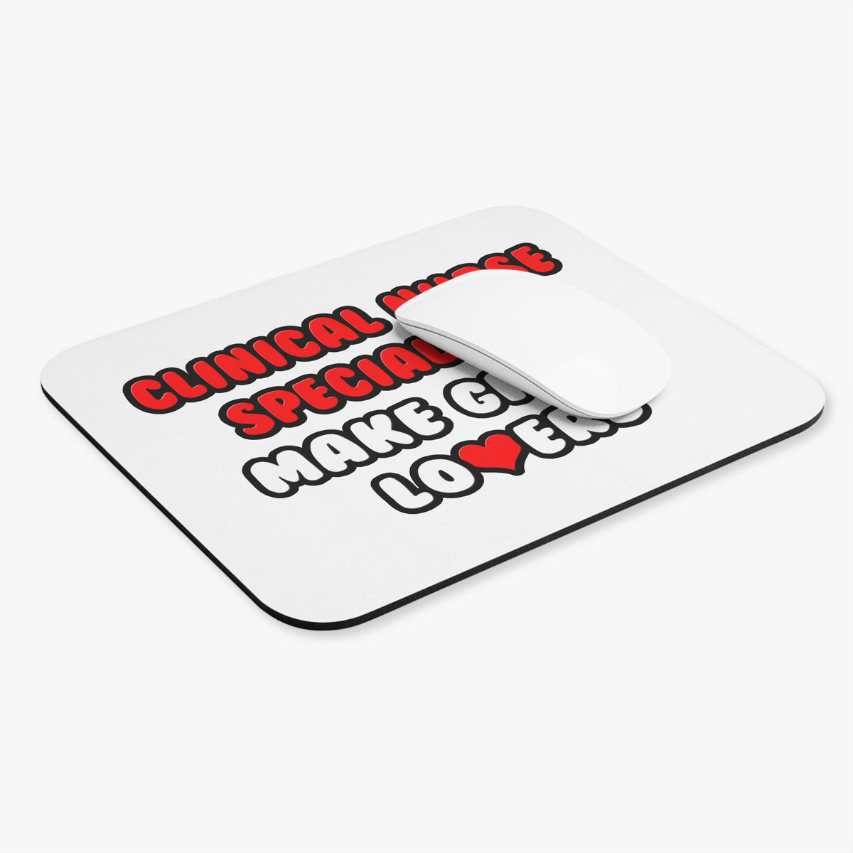 Clinical Nurse Specialists Make Great Lovers - Mouse Pad (Rectangle)