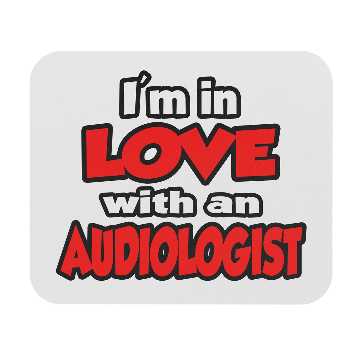 I'm In Love With An Audiologist - Mouse Pad (Rectangle)