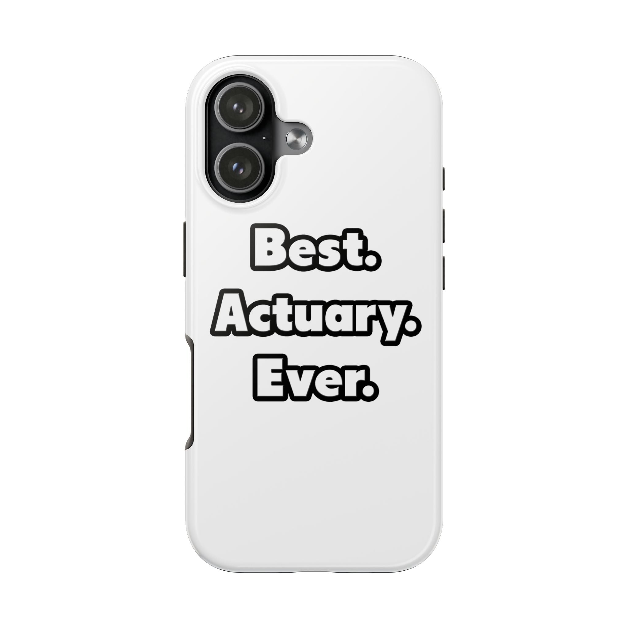 Best. Actuary. Ever - Tough Phone Cases