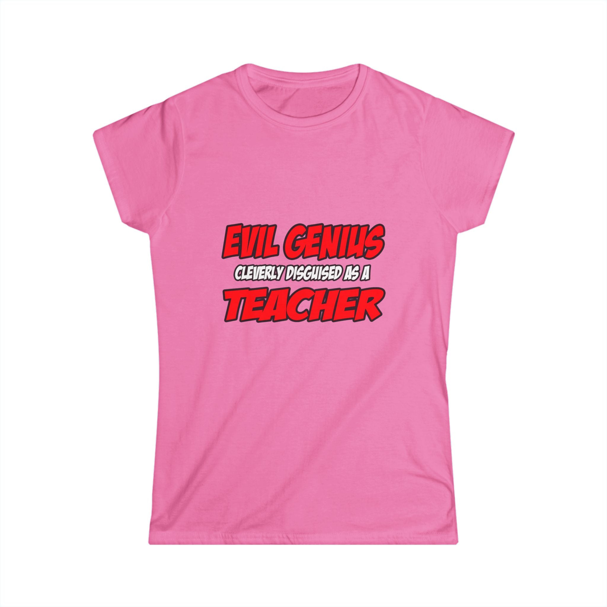 Evil Genius...Teacher - Women's Softstyle Tee