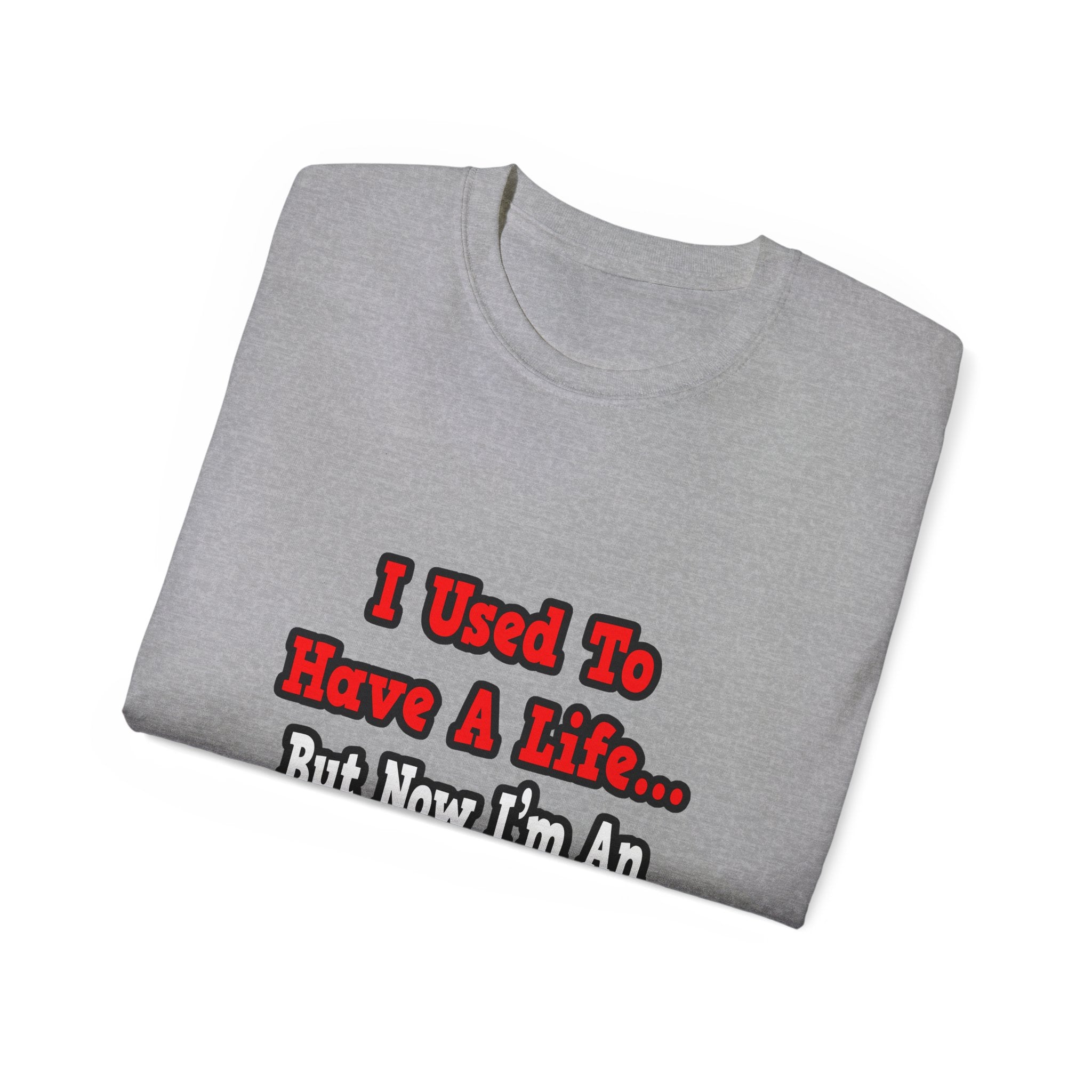 I Used to Have a Life...Aerospace Engineer - Unisex Ultra Cotton Tee