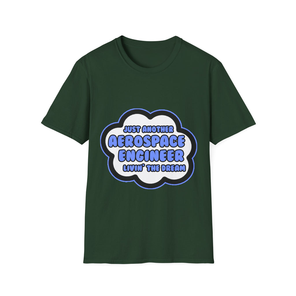 Aerospace Engineer .. Livin' The Dream - Unisex Softstyle T-Shirt