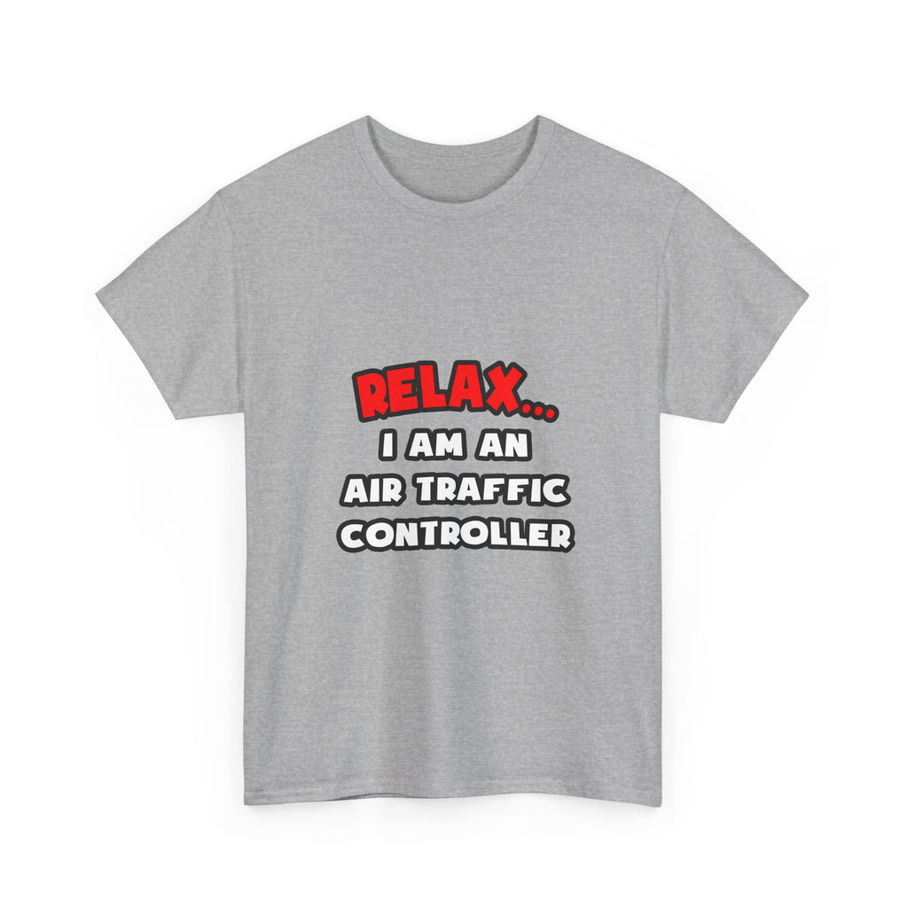 Relax ... I Am An Air Traffic Controller - Unisex Heavy Cotton Tee