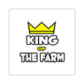 King of The Farm - Square Stickers