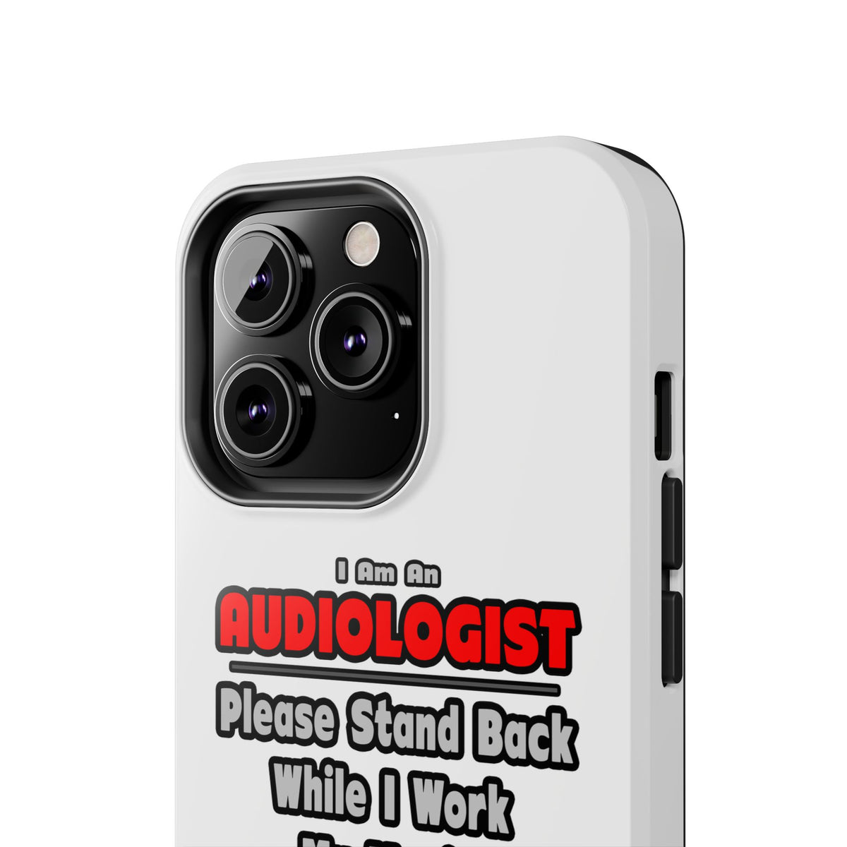 Audiologist ... Stand Back ... Work My Magic - Tough Phone Cases