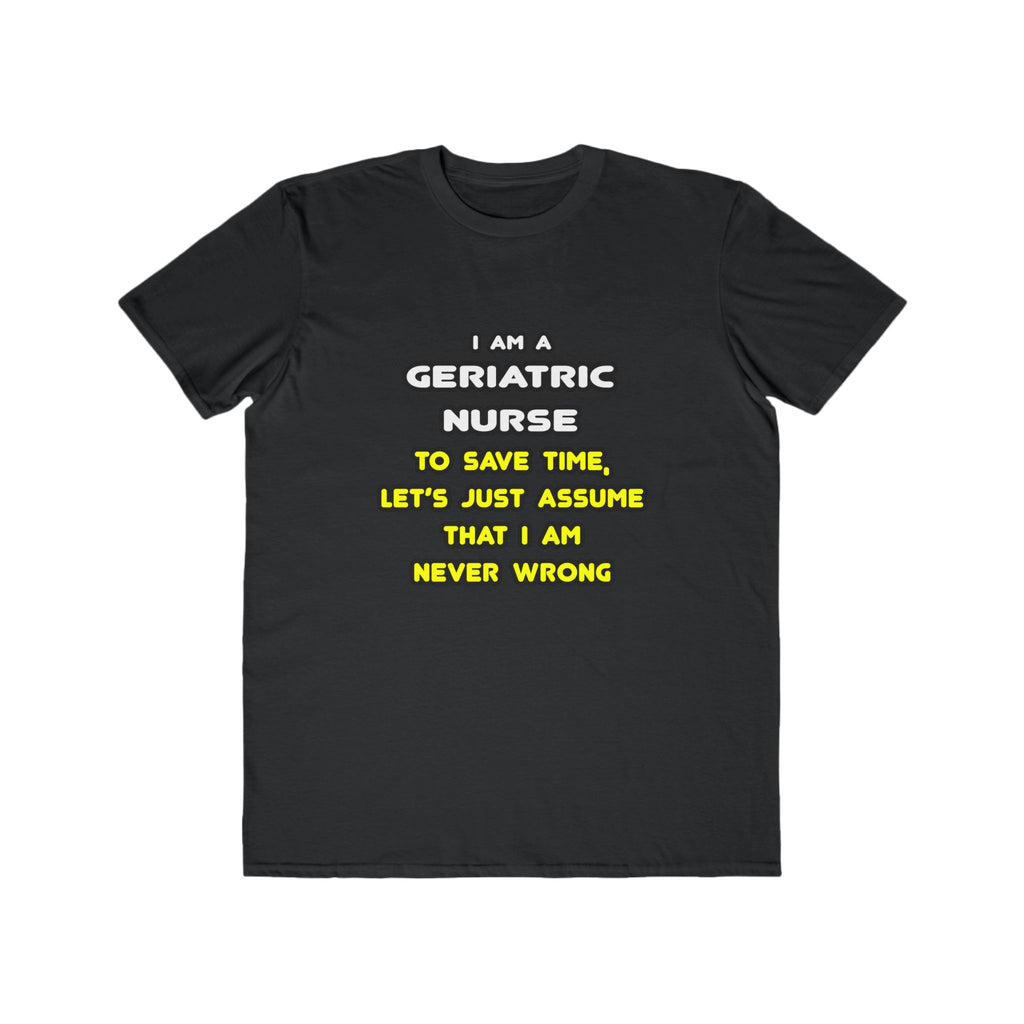 Funny Geriatric Nurse T Shirts and Gifts - Men's Lightweight Fashion Tee
