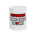 Actuaries Make Great Lovers   Copy - Ceramic Mug, (11oz, 15oz)