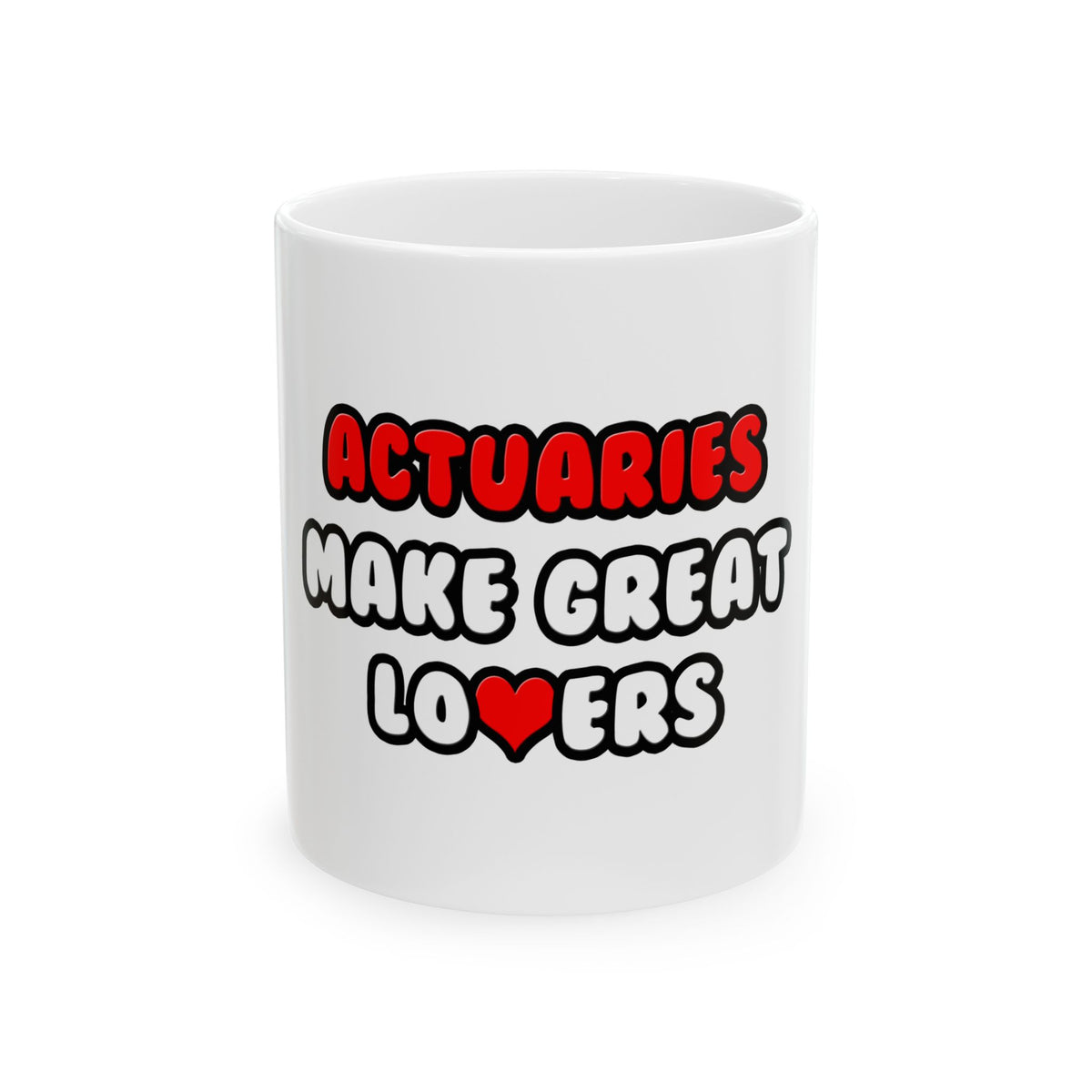 Actuaries Make Great Lovers   Copy - Ceramic Mug, (11oz, 15oz)