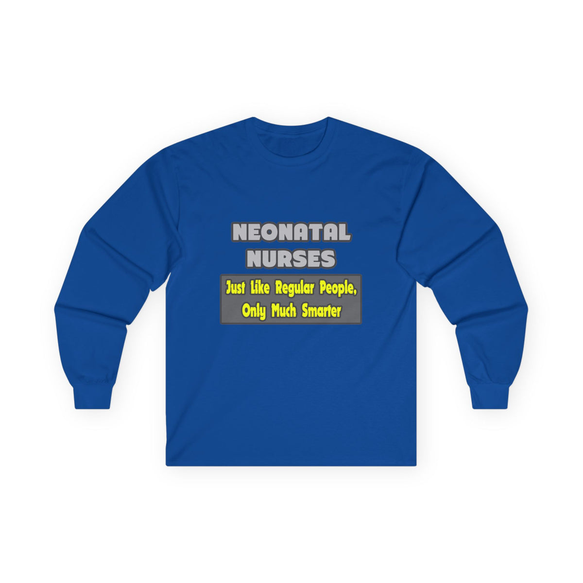 Neonatal Nurses...Smarter - Unisex Ultra Cotton Long Sleeve Tee