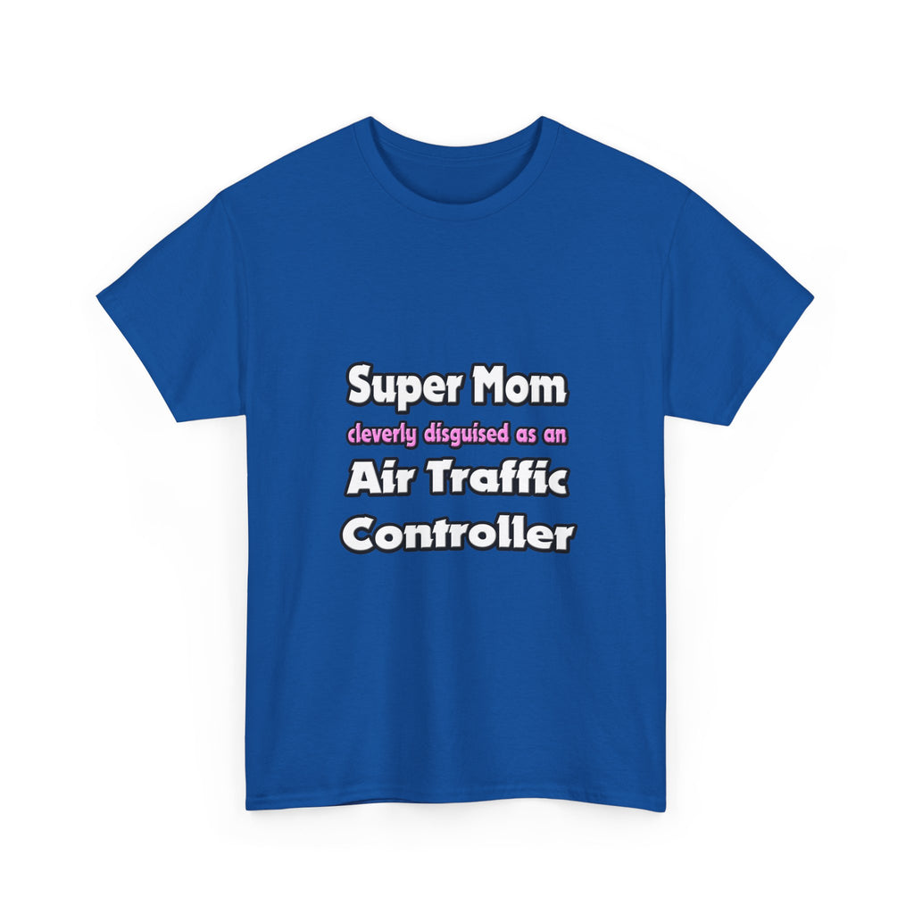 Super Mom ... Air Traffic Controller - Unisex Heavy Cotton Tee