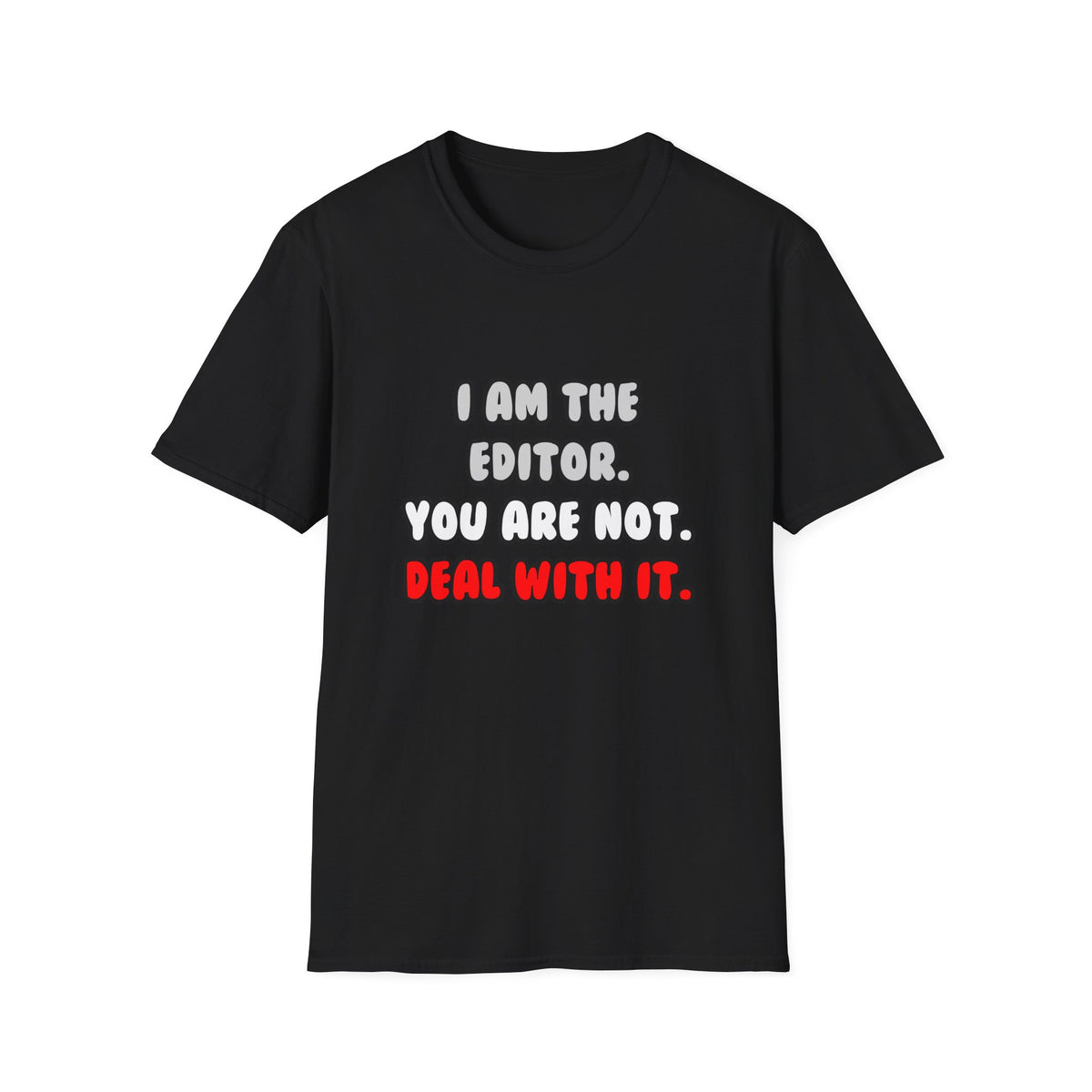 Deal With It ... Funny Editor - Unisex Softstyle T-Shirt