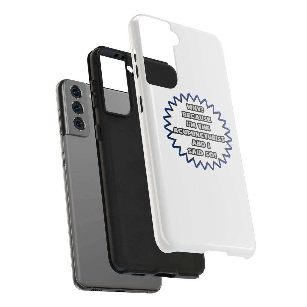 Acupuncturist .. Because I Said So - Tough Phone Cases