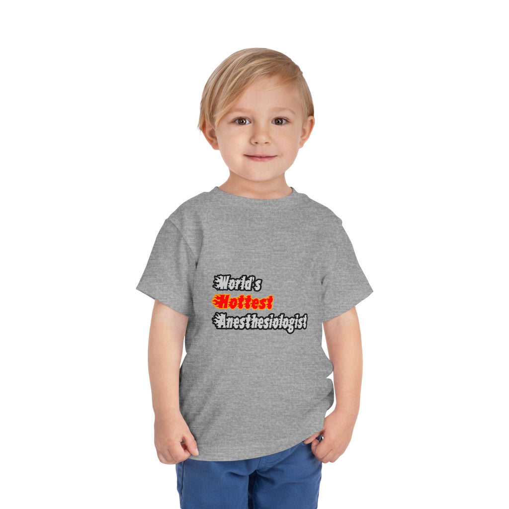 World's Hottest Anesthesiologist - Toddler Short Sleeve Tee