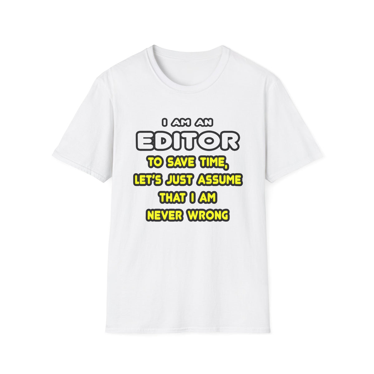 Funny Editor T Shirts and Gifts - Unisex Softstyle T-Shirt