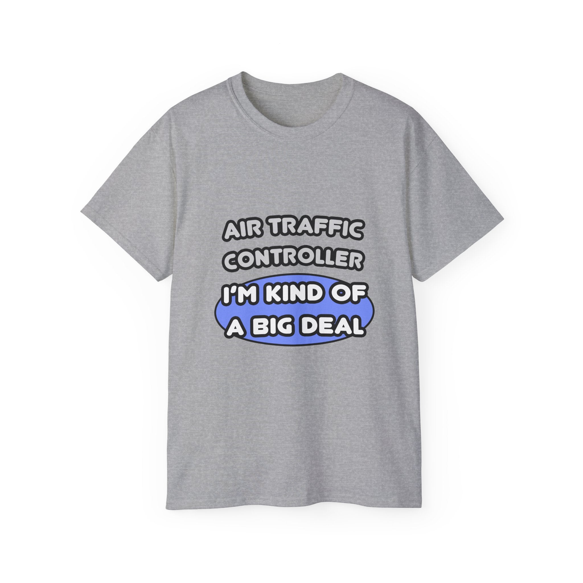 Air Traffic Controller...Kind of a Big Deal - Unisex Ultra Cotton Tee