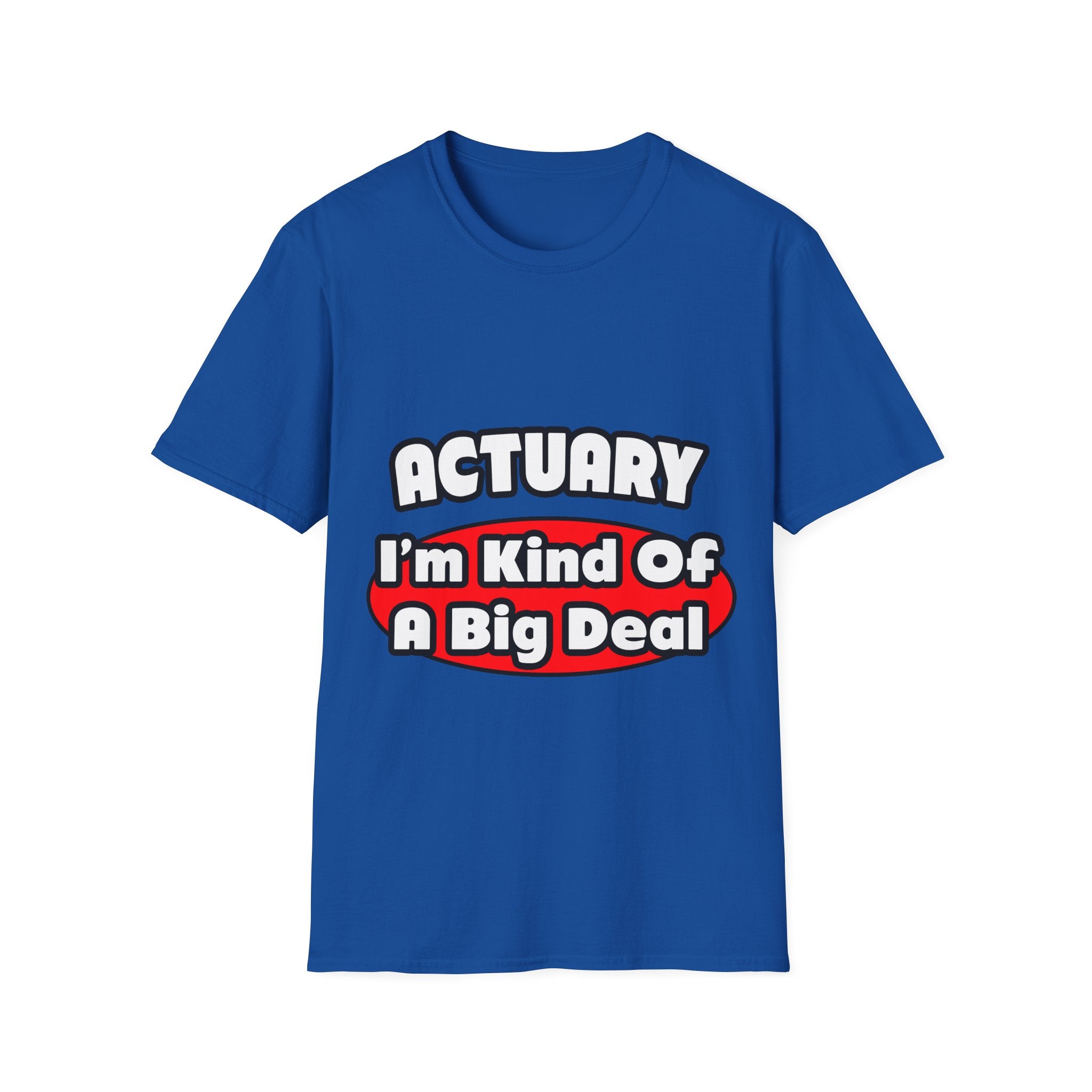 Actuary...Big Deal (2) - Unisex Softstyle T-Shirt
