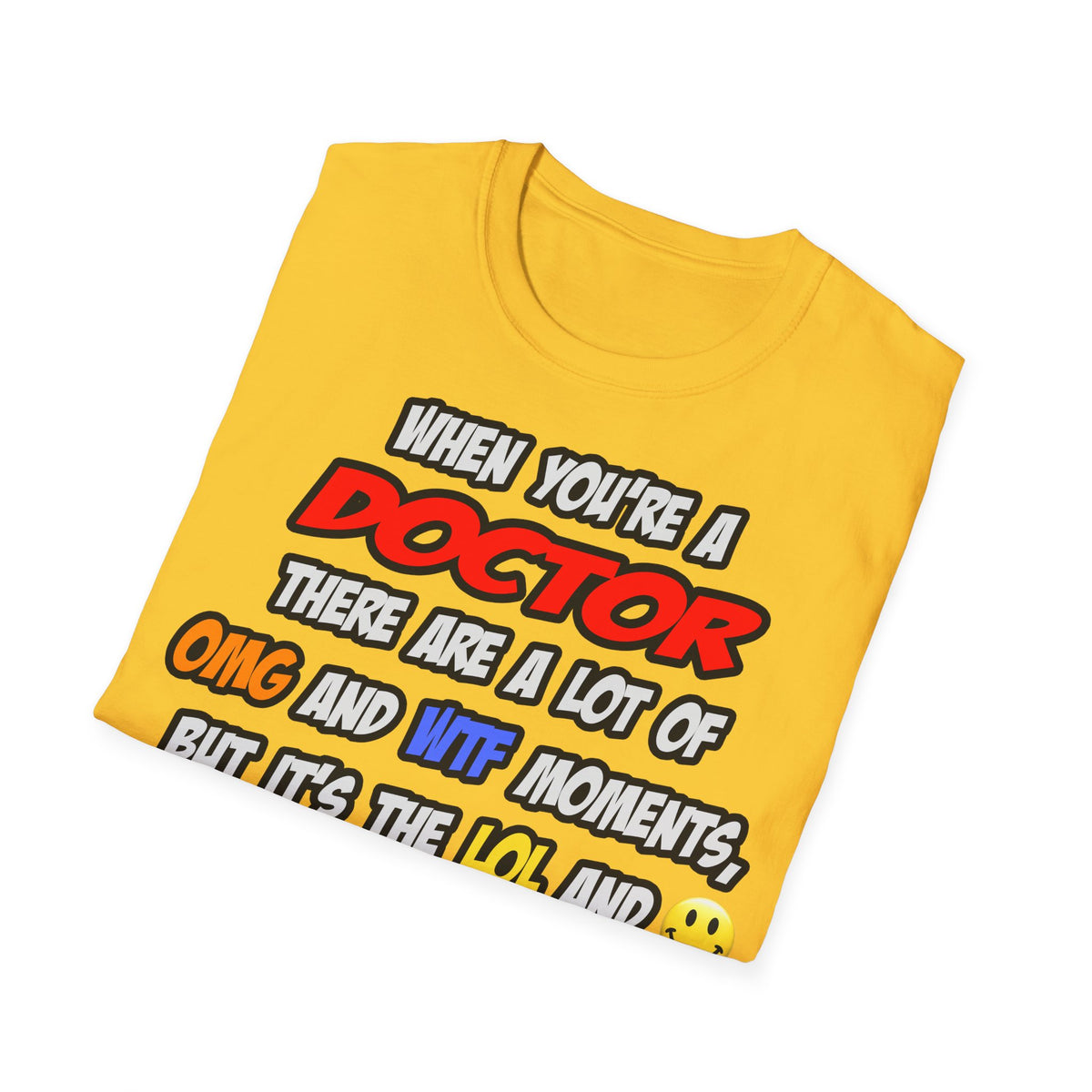 Doctor .. OMG WTF LOL - Unisex Softstyle T-Shirt