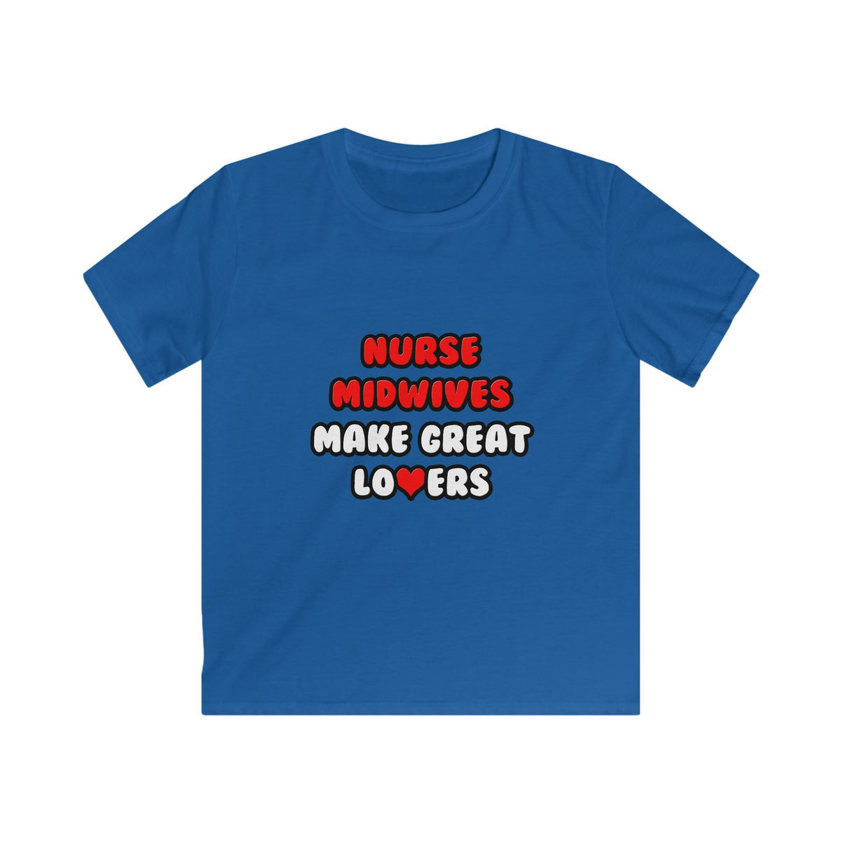 Nurse Midwives Make Great Lovers - Kids Softstyle Tee