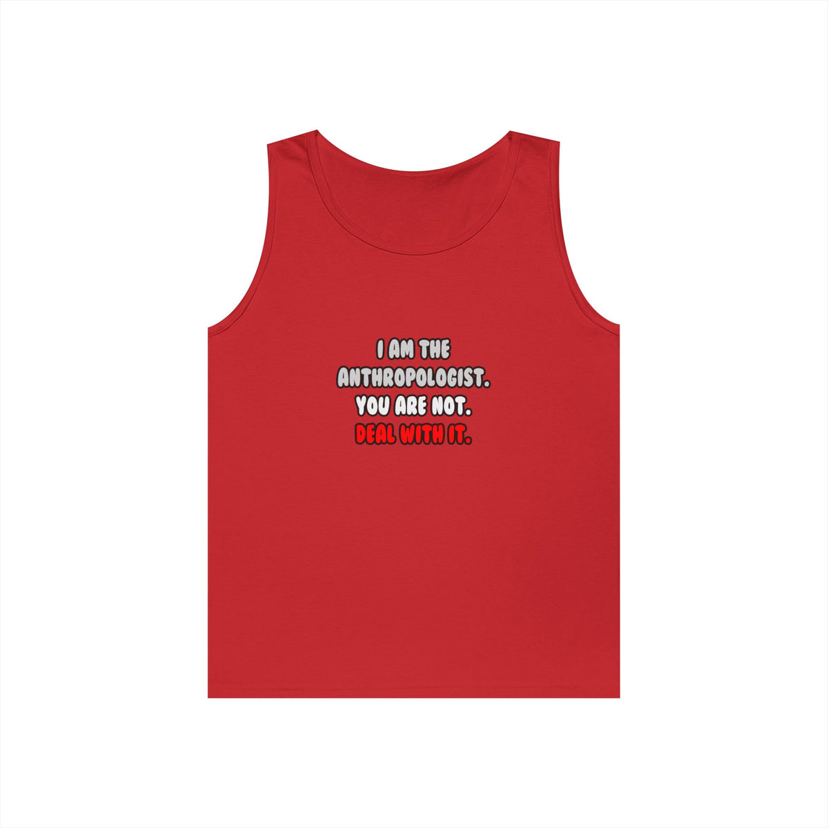 Deal With It ... Funny Anthropologist - Unisex Heavy Cotton Tank Top
