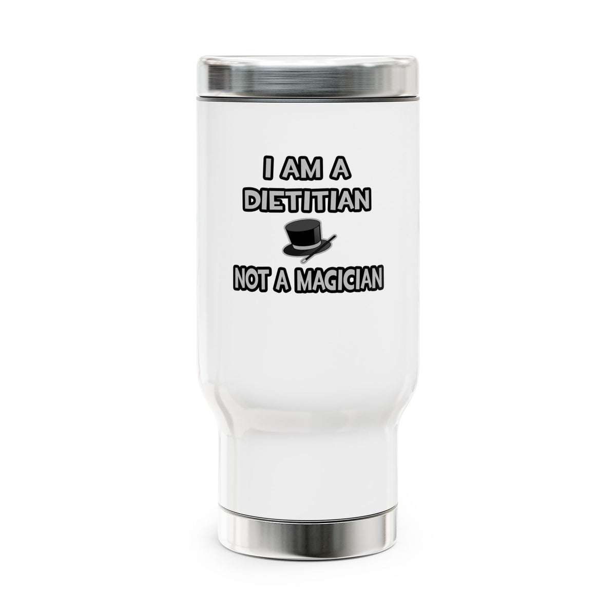 I Am A Dietitian ... Not A Magician - Stainless Steel Travel Mug with Handle, 14oz