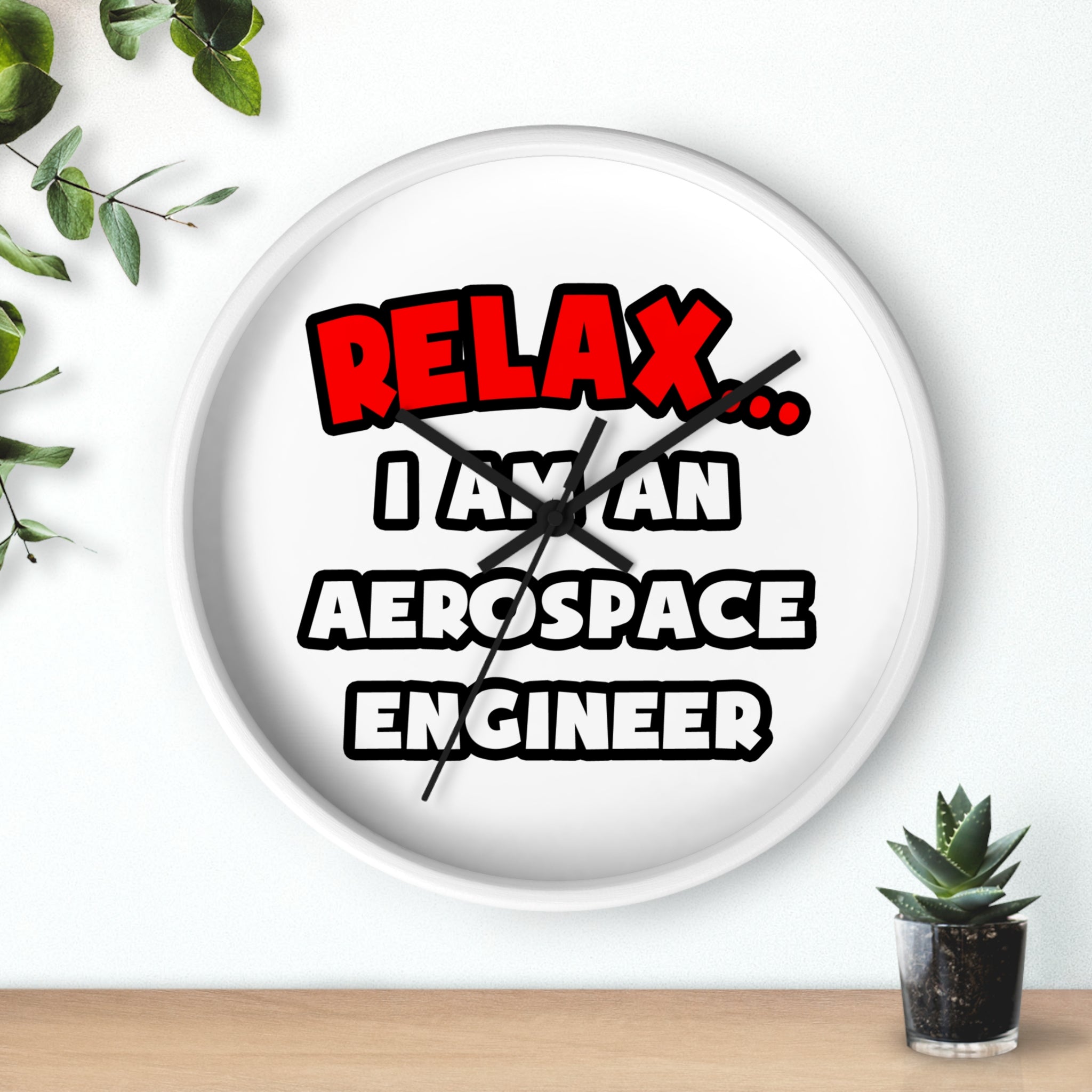 Relax ... I Am An Aerospace Engineer - Wall Clock
