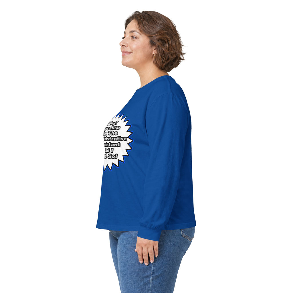 Administrative Assistant...Because I Said So - Unisex Ultra Cotton Long Sleeve Tee