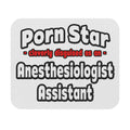 Porn Star .. Anesthesiologist Assistant - Mouse Pad (Rectangle)