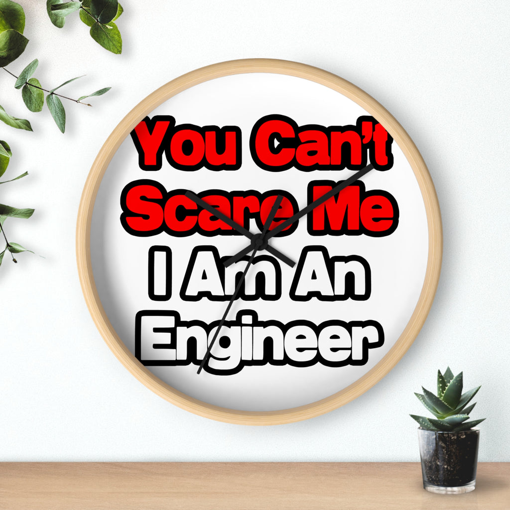 You Can't Scare Me...Engineer - Wall Clock