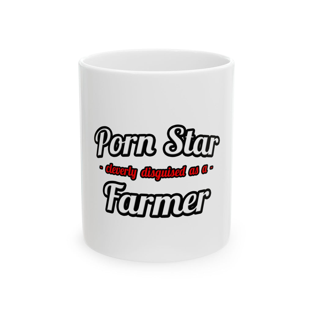 Porn Star...Farmer - Ceramic Mug, (11oz, 15oz)