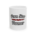 Porn Star...Farmer - Ceramic Mug, (11oz, 15oz)