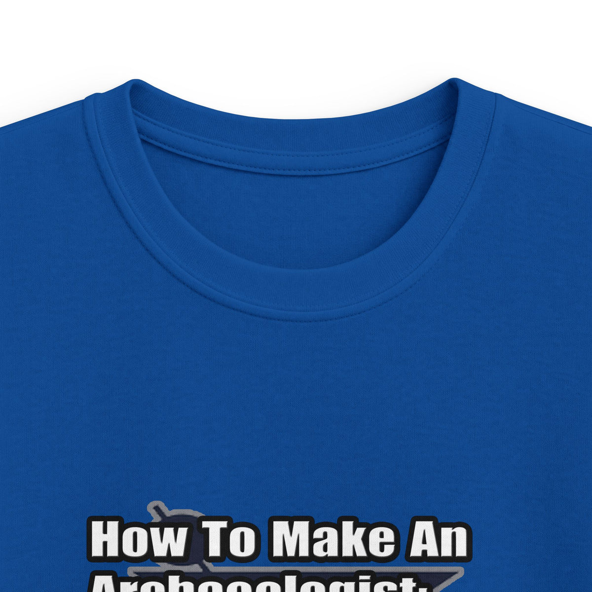 How To Make an Archaeologist - Kids Softstyle Tee