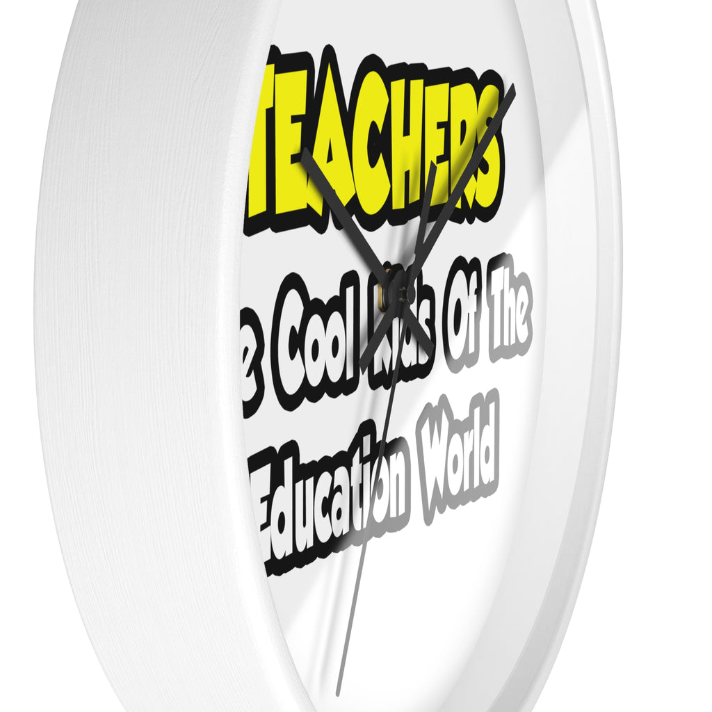 Teachers...Cool Kids of Education World - Wall Clock