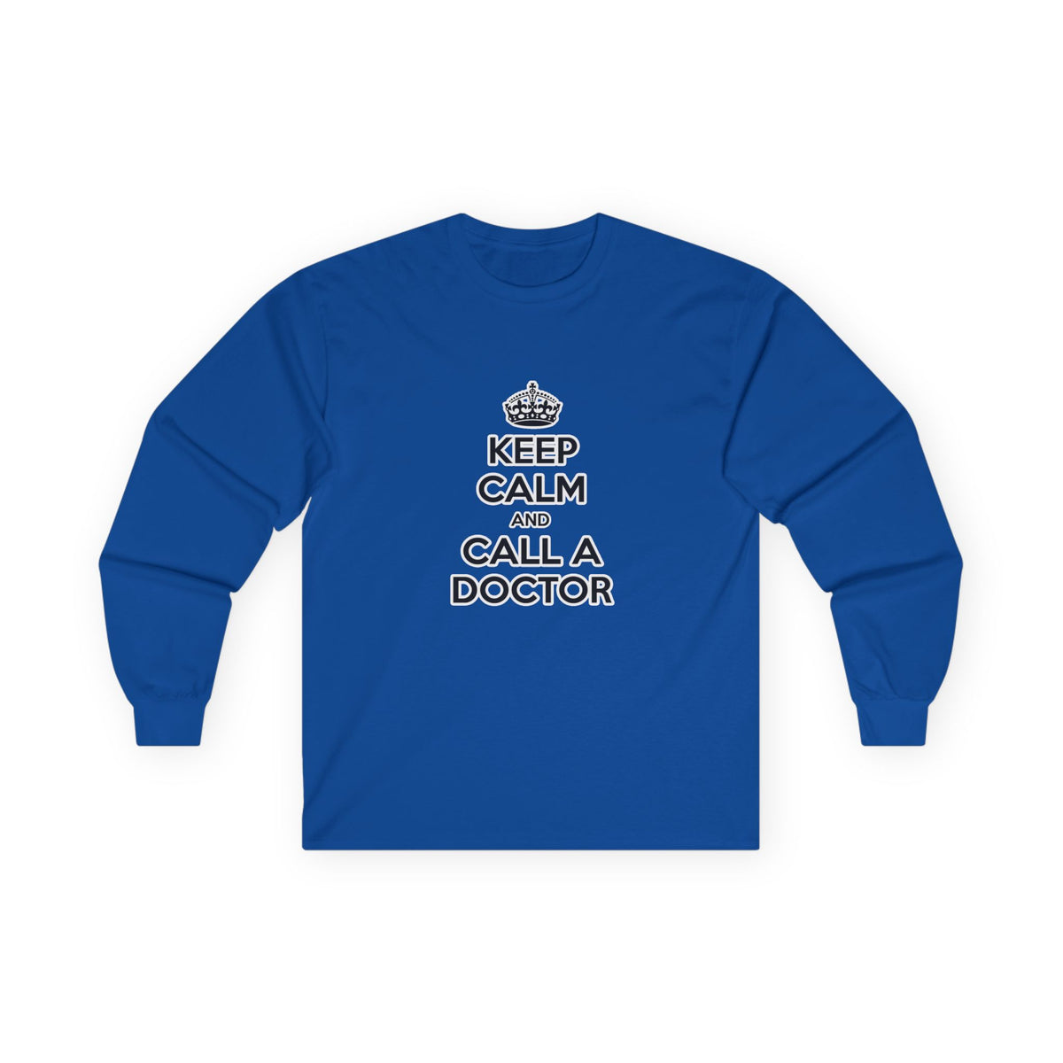 Keep Calm and Call a Doctor - Unisex Ultra Cotton Long Sleeve Tee