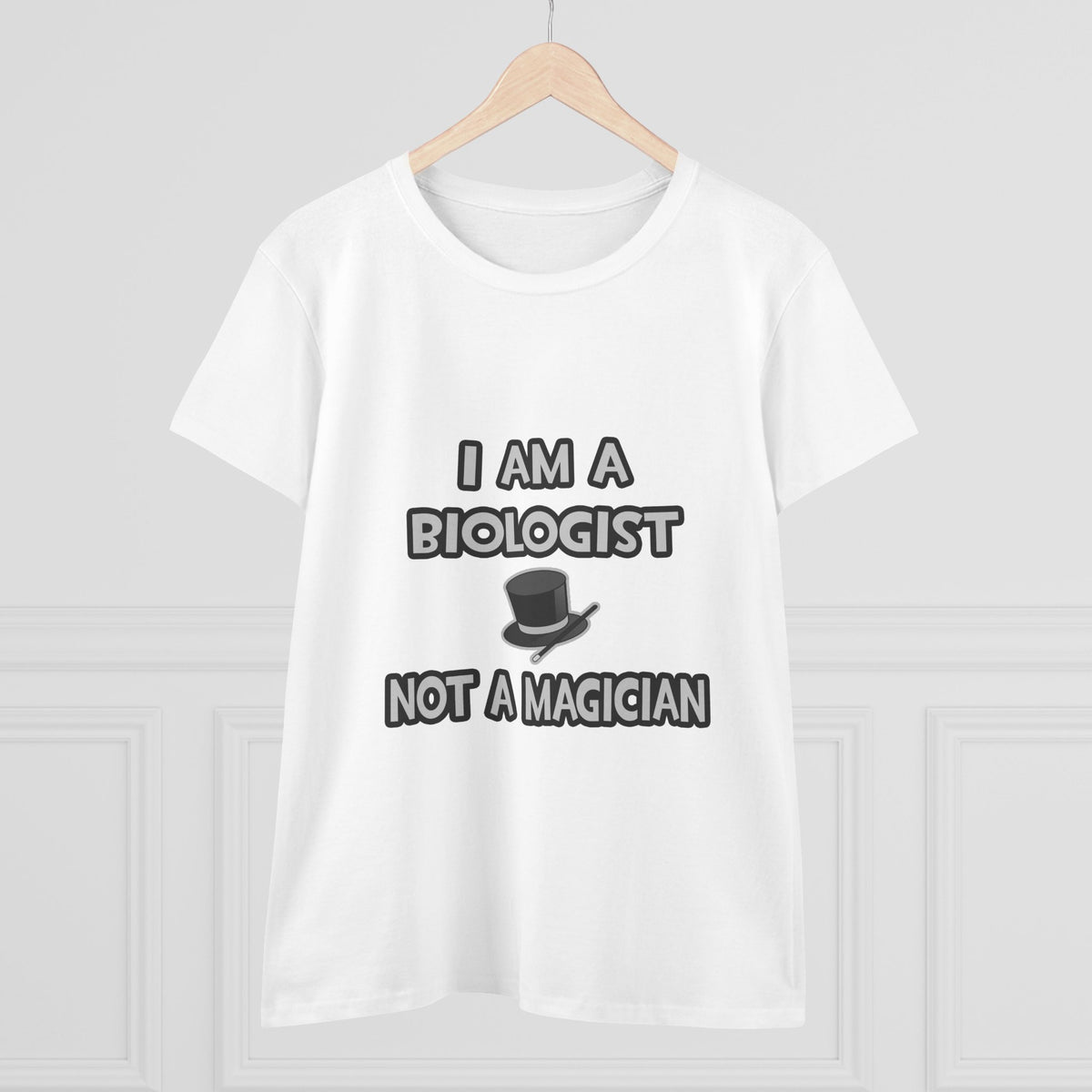 I Am A Biologist ... Not A Magician - Women's Midweight Cotton Tee