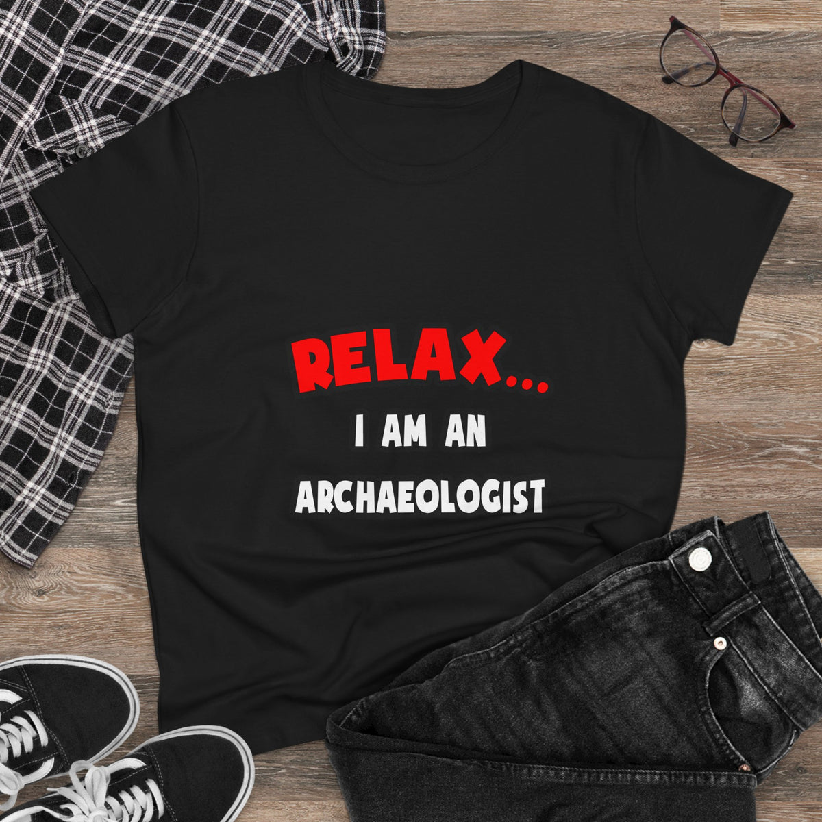 Relax ... I Am An Archaeologist - Women's Midweight Cotton Tee
