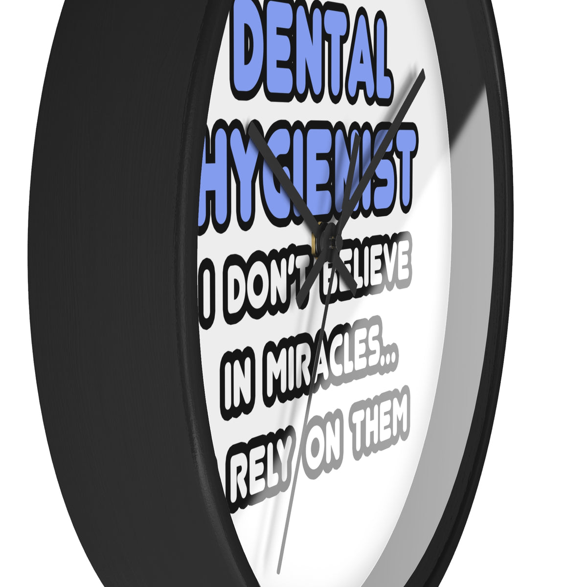 Miracles and Dental Hygienists - Wall Clock