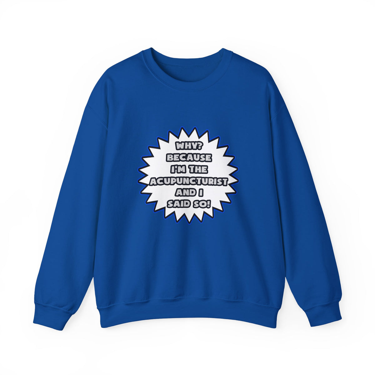Acupuncturist .. Because I Said So - Unisex Heavy Blend™ Crewneck Sweatshirt
