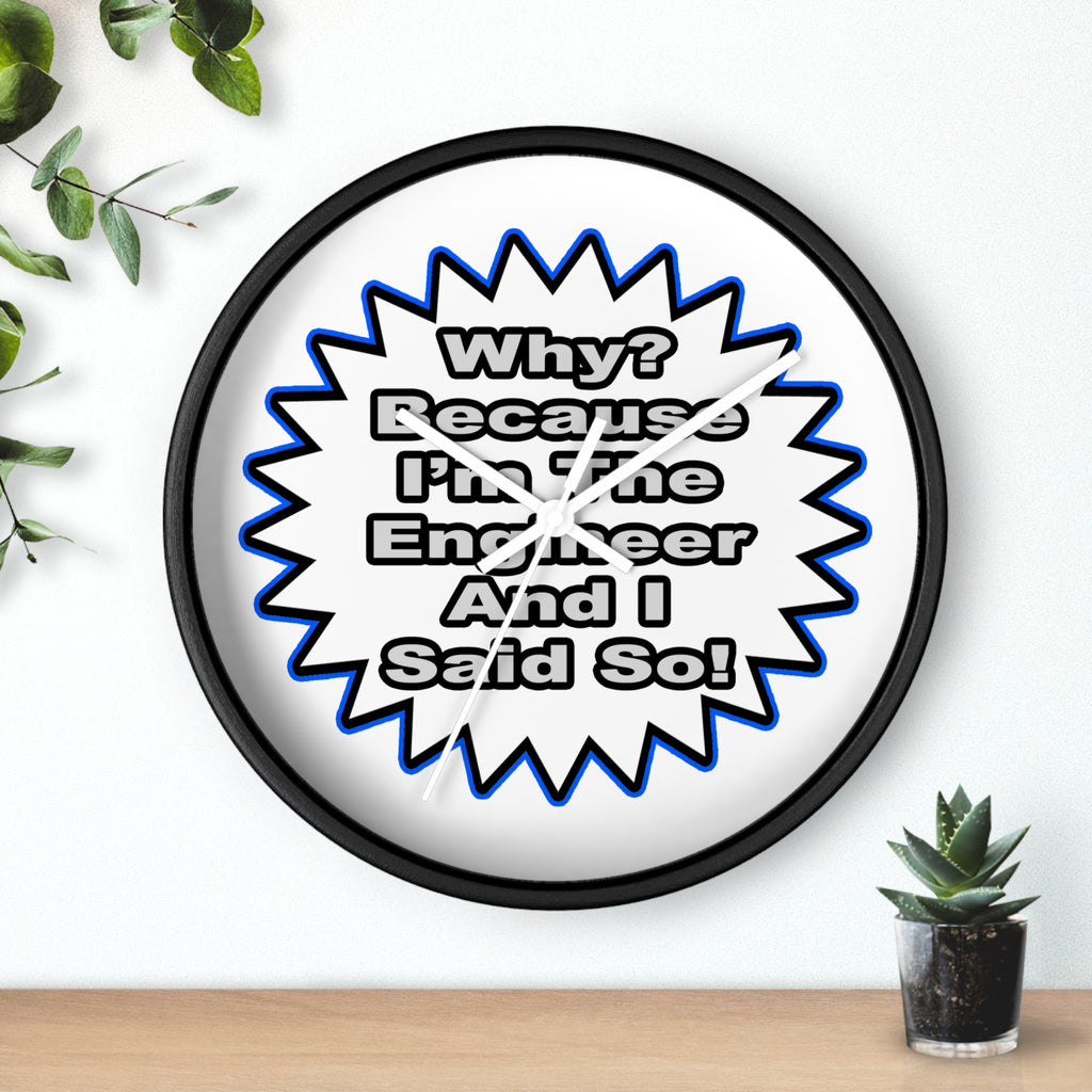 Engineer...Because I Said So - Wall Clock