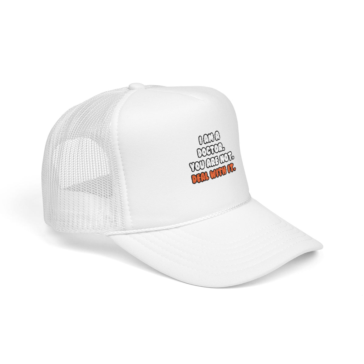 Deal With It ... Funny Doctor - Foam Trucker Hat
